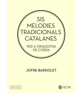 Six Catalan folk songs for string orchestra (Jofre Bardolet)